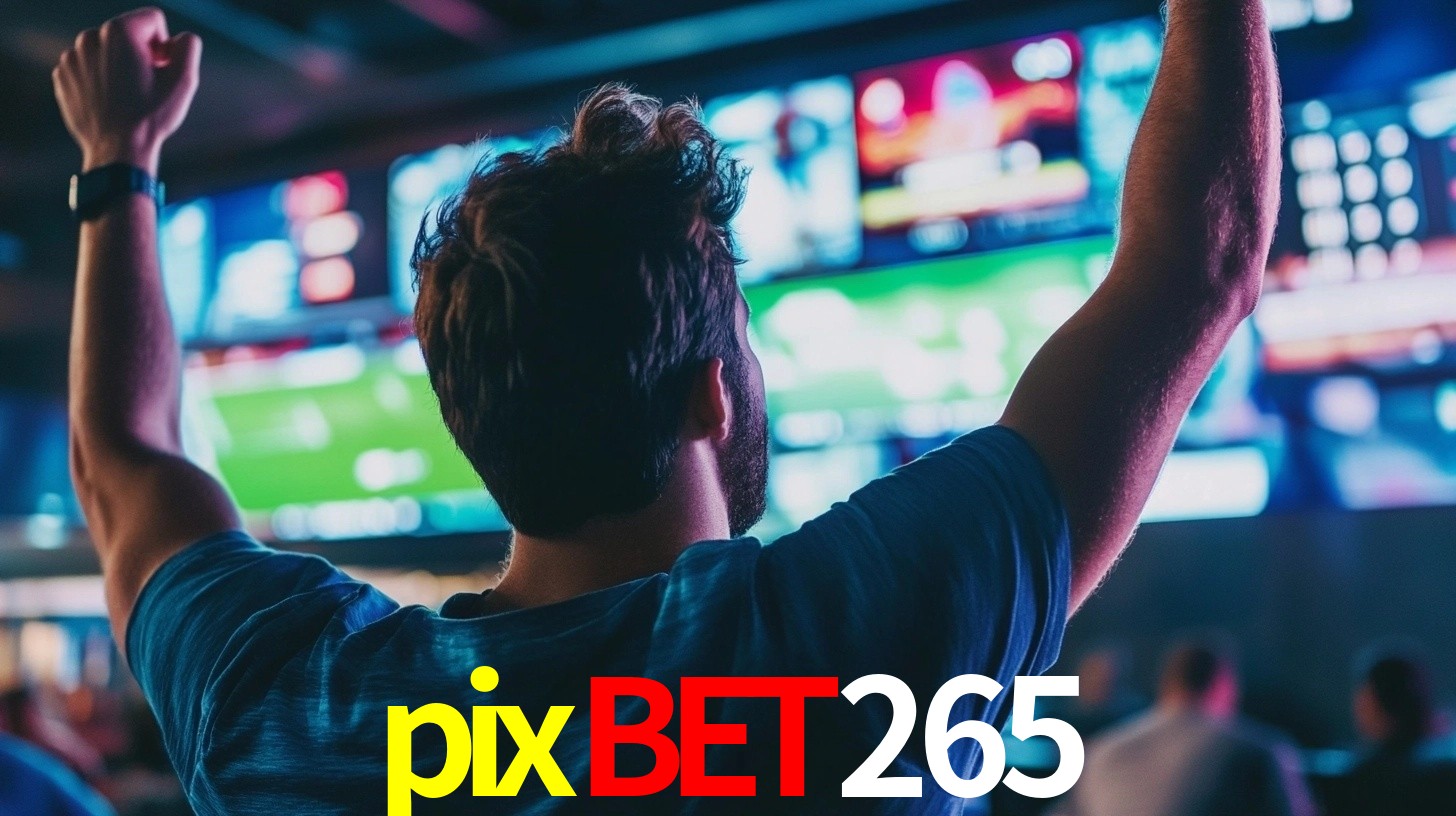 pixbet265: Seu Cassino Premiado com Pagamentos Rápidos