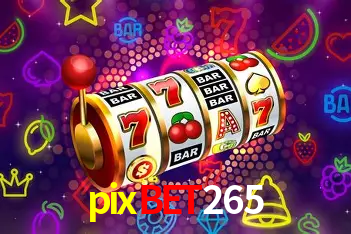 Descubra o Mundo do Cassino Online com pixbet265