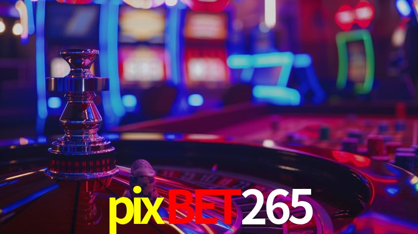 Explore as vantagens do pixbet265: serviço profissional e confiabilidade